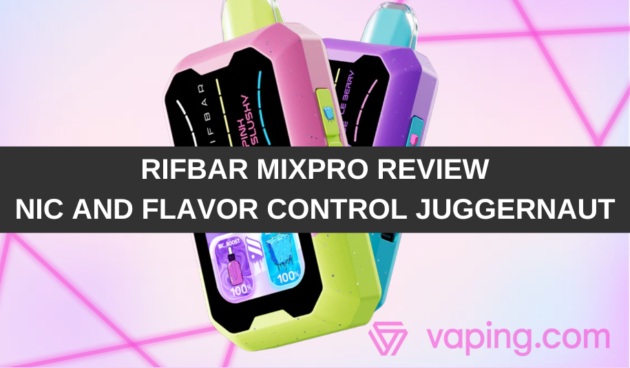 The Rifbar Mixpro Is a Disposable Vape Juggernaut The Rifbar Mixpro Is a Disposable Vape Juggernaut