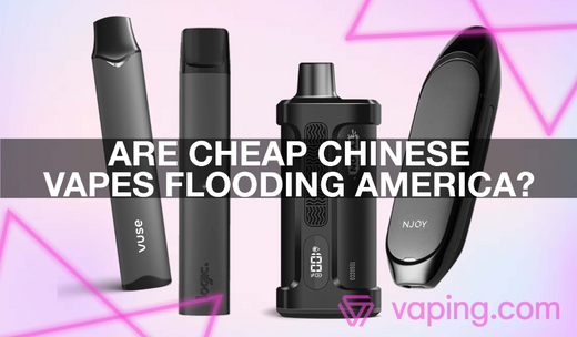 Is the US Being Flooded By Chinese Made Vapes? Is the US Being Flooded By Chinese Made Vapes?