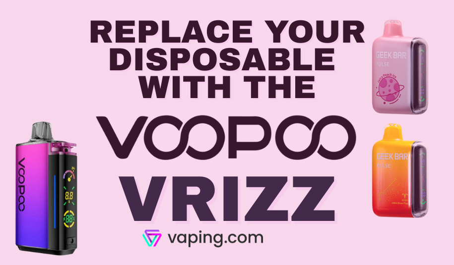VOOPOO VRIZZ- The Pod Kit that Vapes like a Disposable