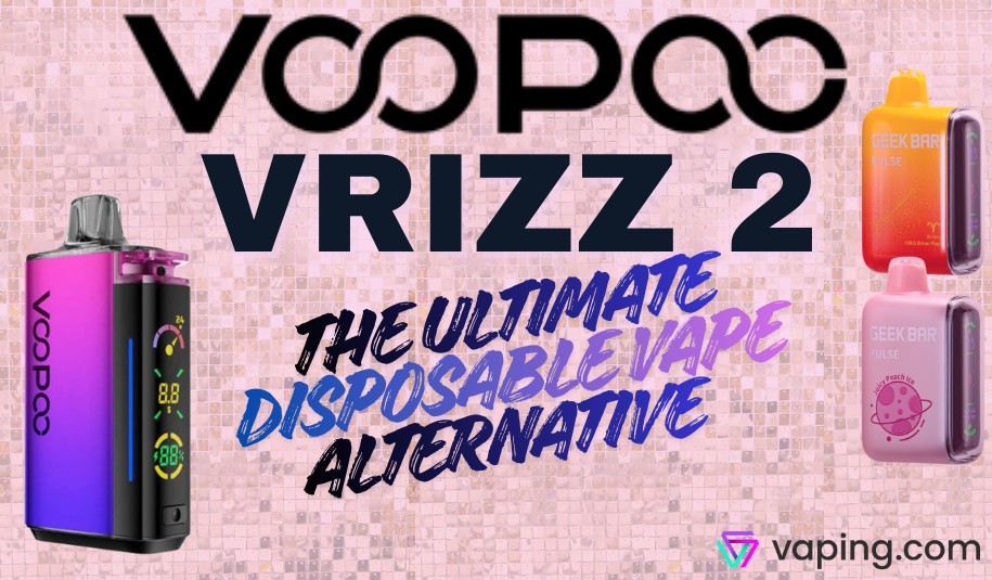 The Ultimate Disposable Vape Alternative: VOOPOO VRIZZ 2 Review