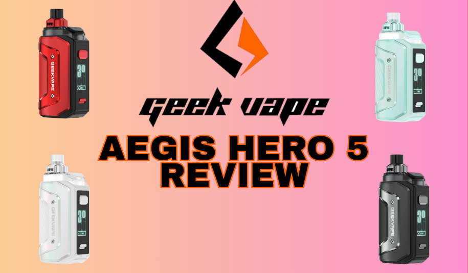 Flexible Performance: Geek Vape Aegis Hero 5 Review Flexible Performance: Geek Vape Aegis Hero 5 Review