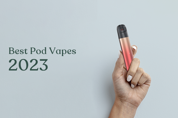 Best Pod Vapes for 2023 - UPDATED