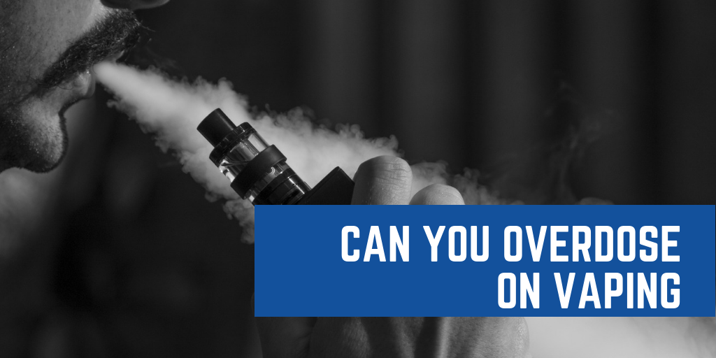 Can Vapers Overdose on Nicotine? Can Vapers Overdose on Nicotine?