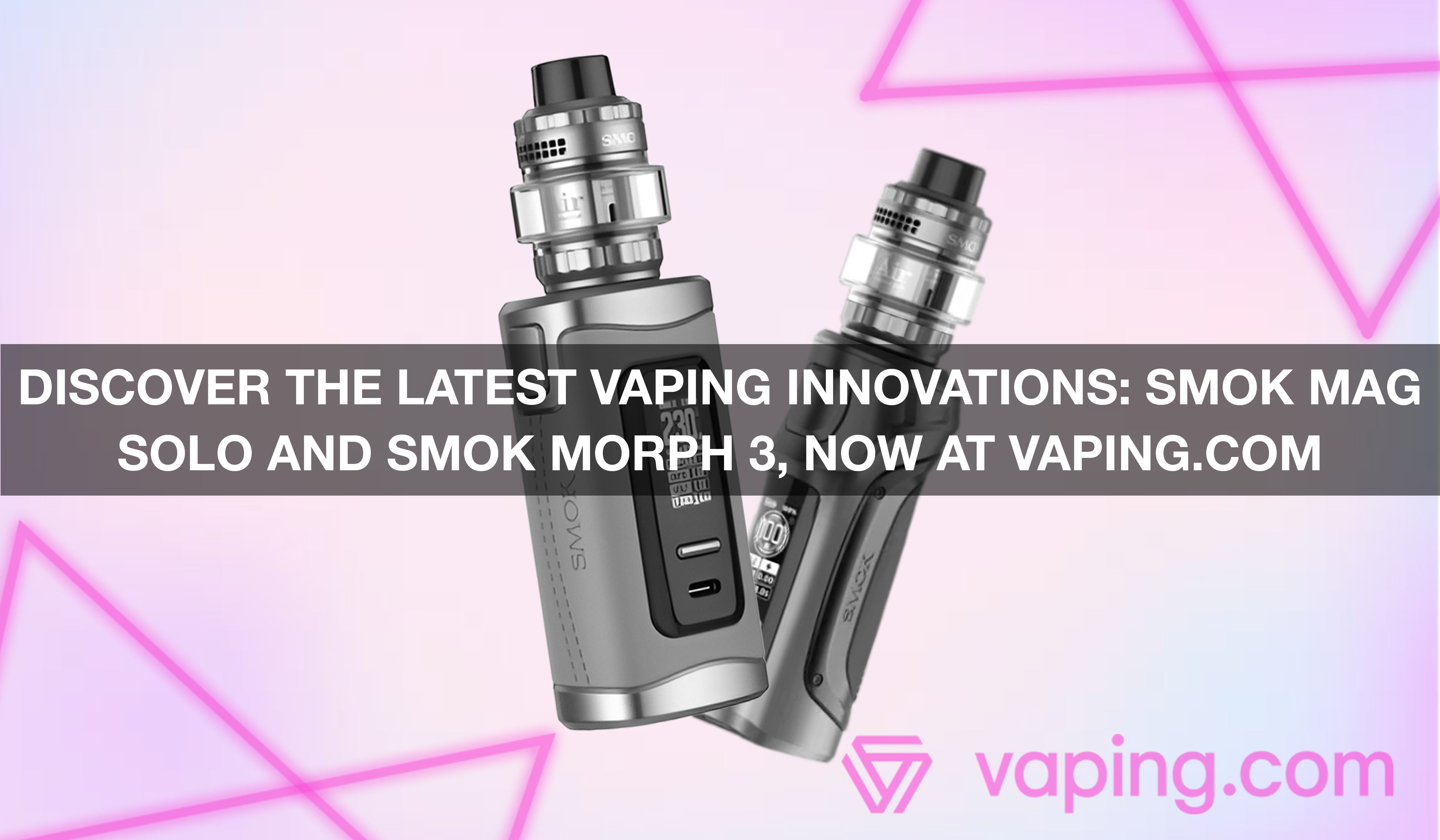 Discover the Latest Vaping Innovations: SMOK MAG SOLO and SMOK MORPH 3, Now at Vaping.com