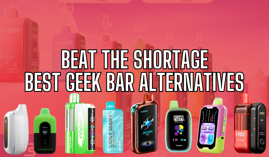 Beat the Shortage With the Best Geek Bar Alternatives