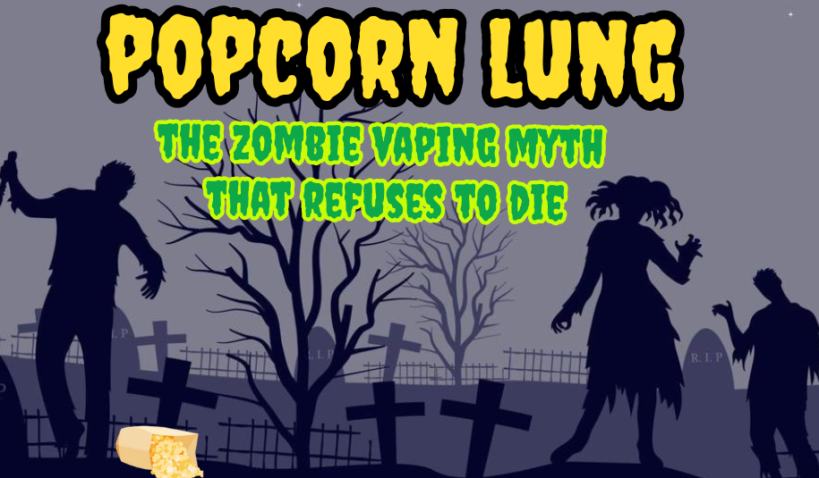 Popcorn Lung: The Zombie Vaping Myth That Refuses to Die