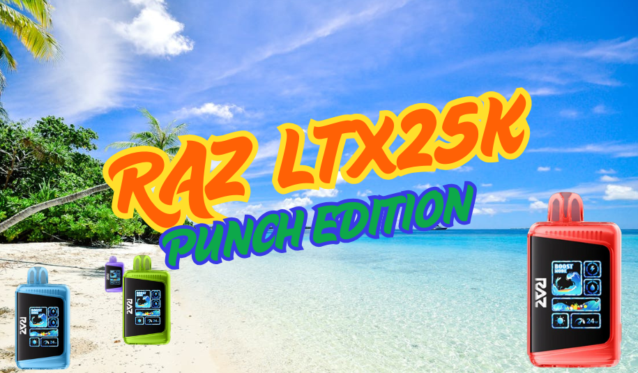 A Delightful Taste of Summer: RAZ LTX 25K Punch Edition A Delightful Taste of Summer: RAZ LTX 25K Punch Edition