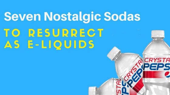 Seven Discontinued Sodas That Vape Juice Makers Should Resurrect