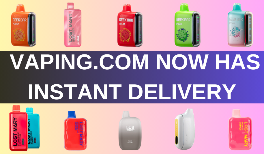 Vaping.com Now Offers Instant Delivery In Many Major Markets Vaping.com Now Offers Instant Delivery In Many Major Markets