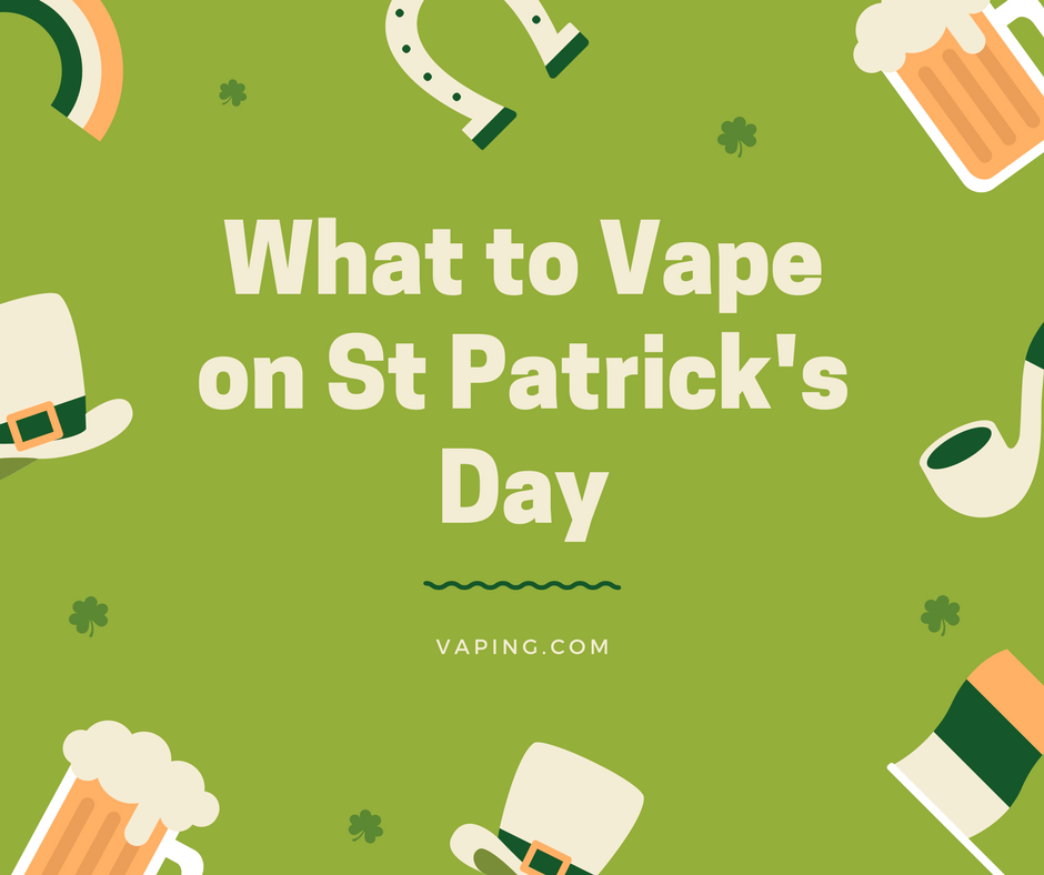 What to Vape This St Patrick's Day