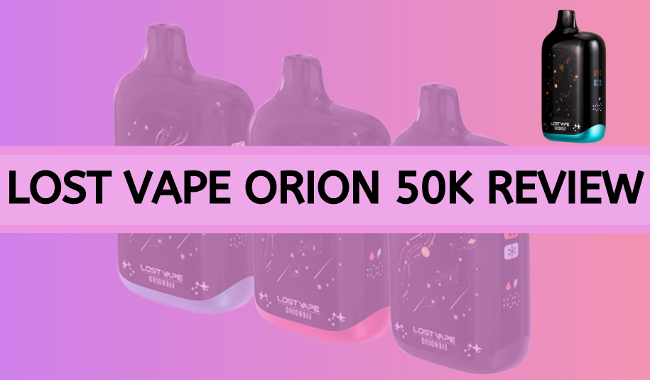 Lost Vape Orion Bar 50K Review