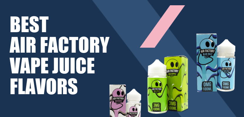 Best Air Factory Vape Juice Flavors [2021]