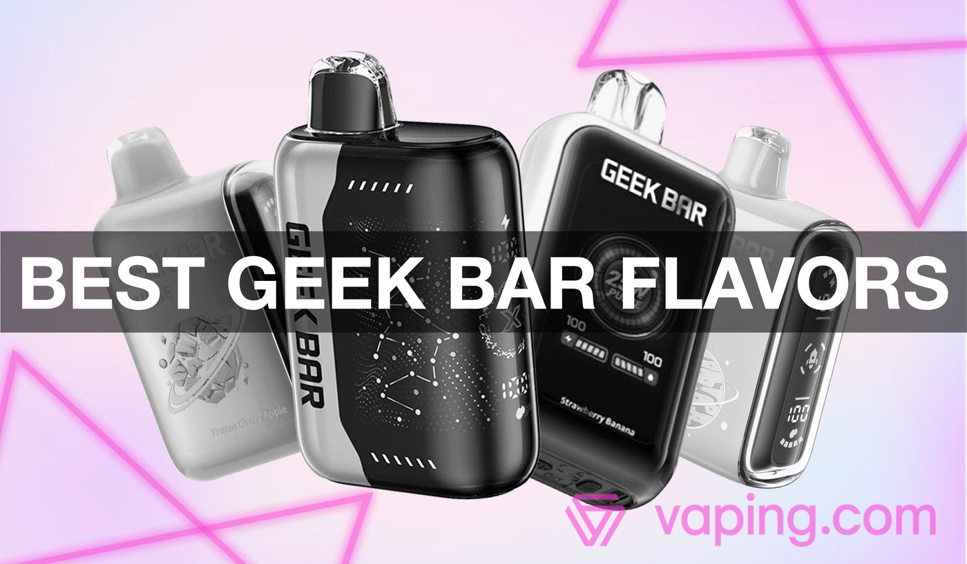 Best Geek Bar Flavors