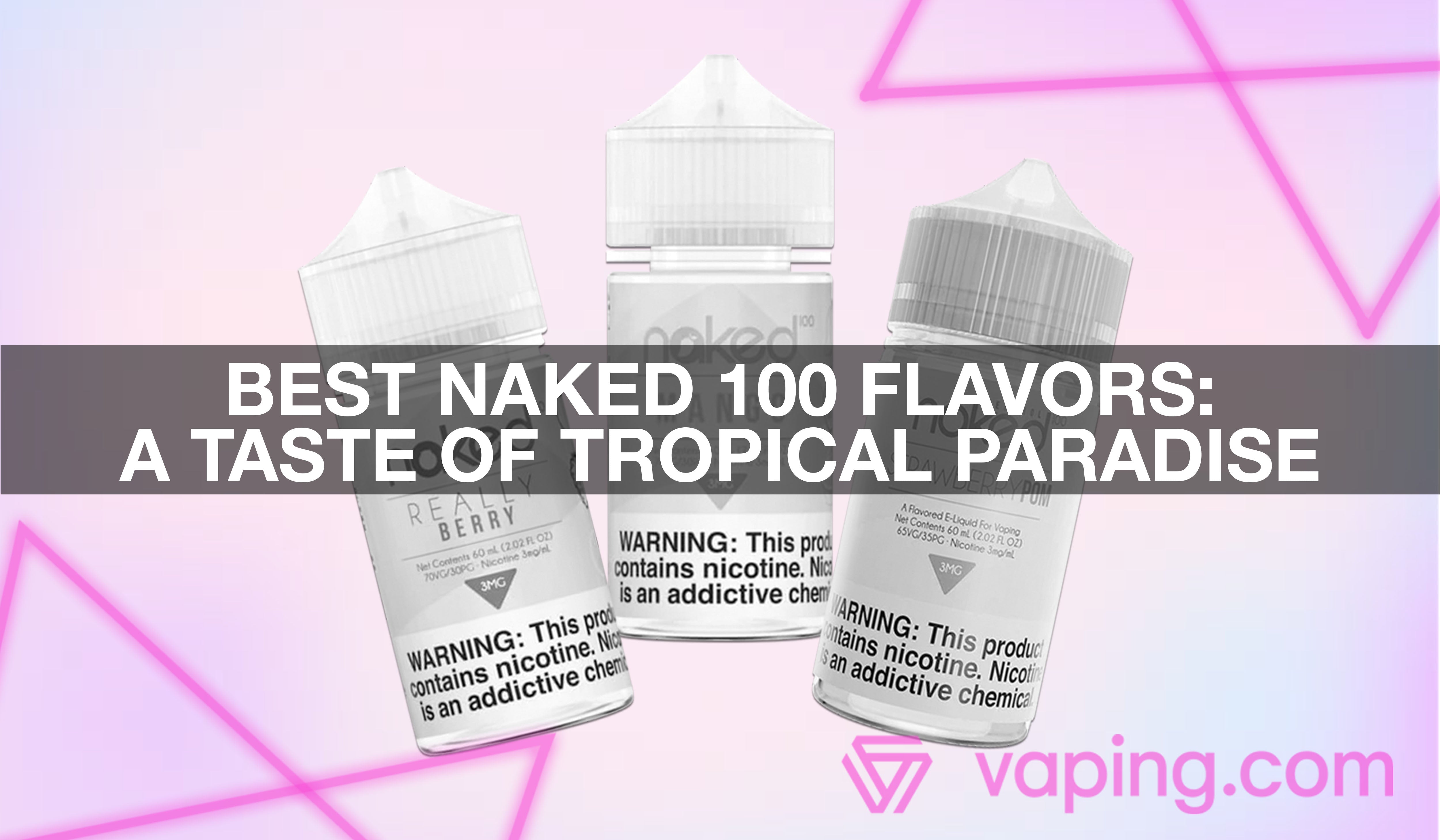 Best Naked 100 Flavors: A Taste of Tropical Paradise 