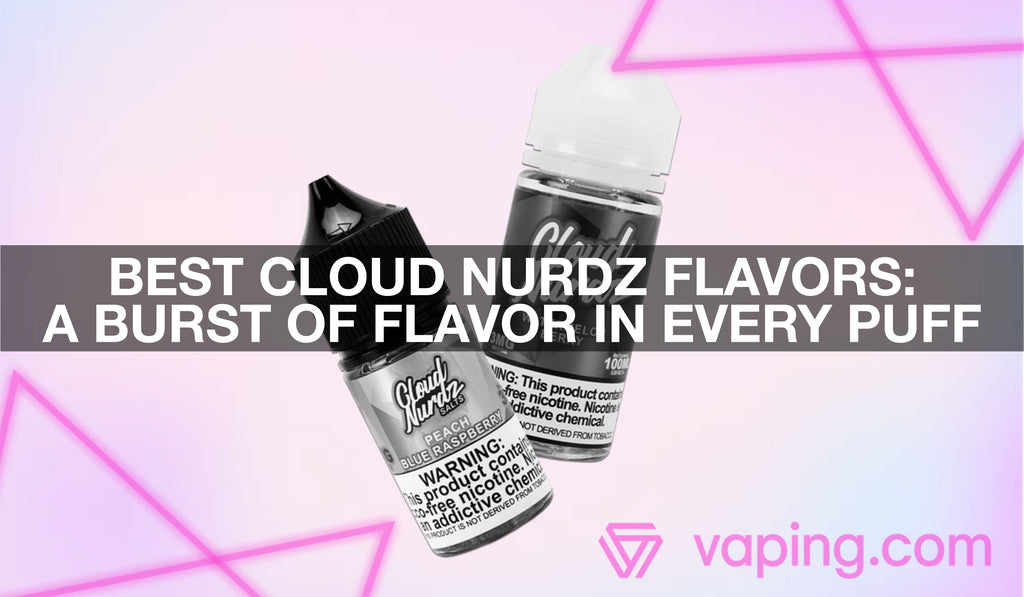 Best Cloud Nurdz Flavors: A Burst of Flavor in Every Puff Best Cloud Nurdz Flavors: A Burst of Flavor in Every Puff