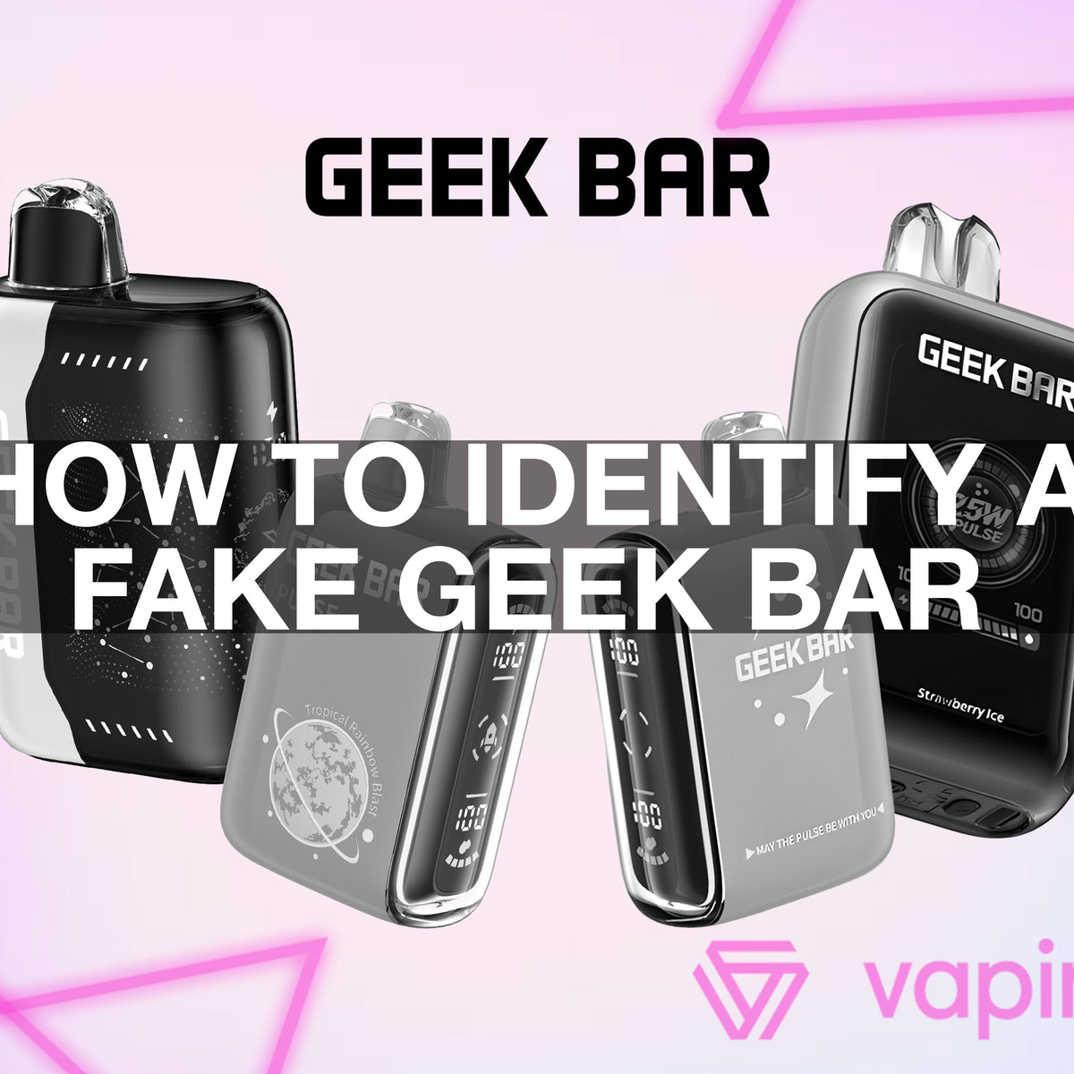 How to Identify a Fake Geek Bar