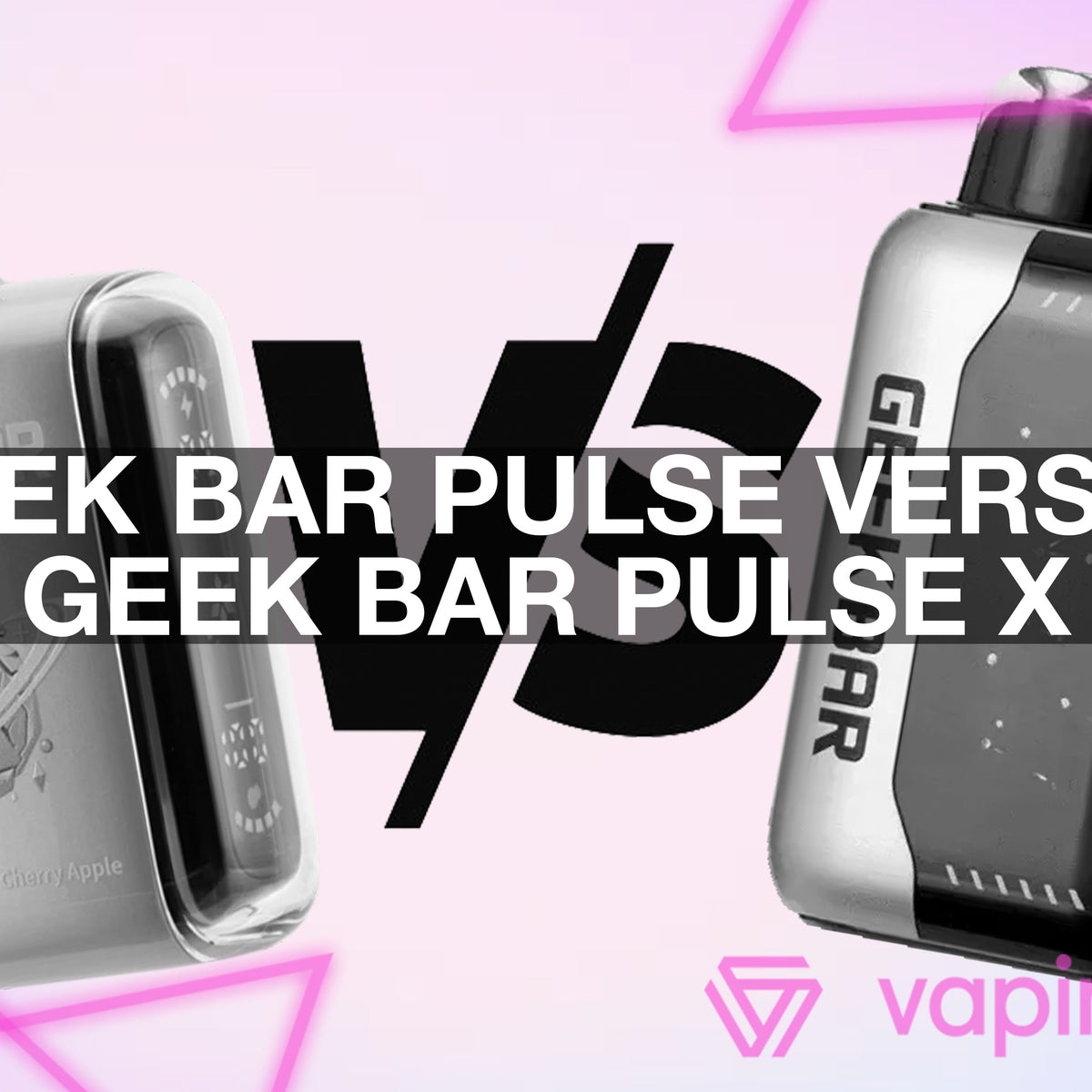 Geek Bar Pulse versus Geek Bar Pulse X Geek Bar Pulse versus Geek Bar Pulse X