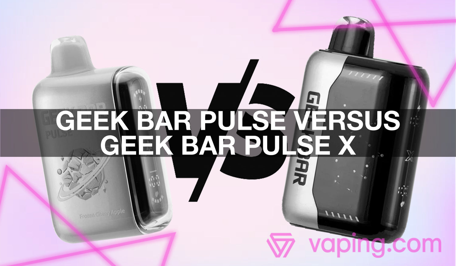 Geek Bar Pulse Versus Geek Bar Pulse X