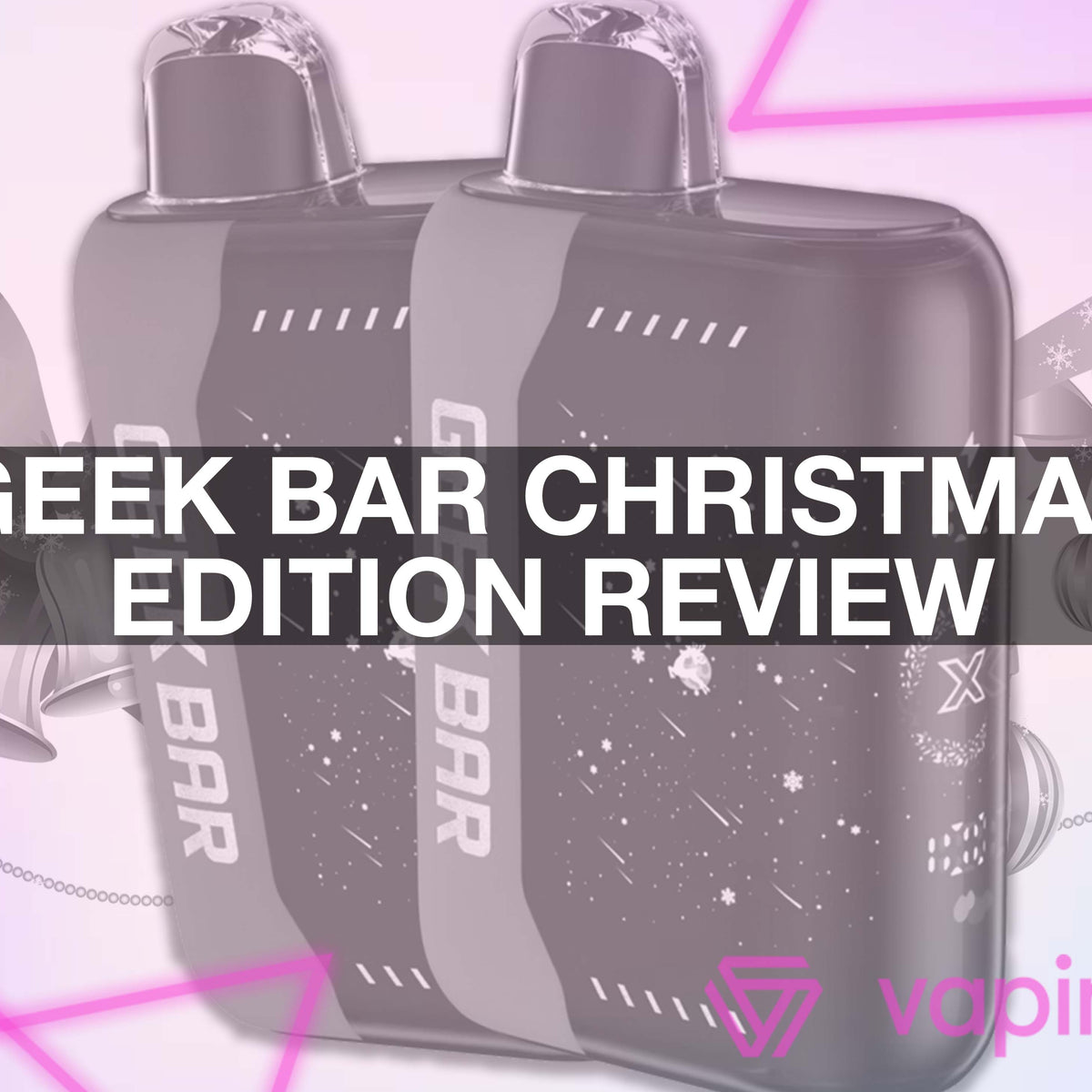 New Geek Bar Christmas Edition Flavors New Geek Bar Christmas Edition Flavors