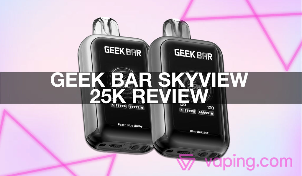 Geek Bar SkyView 25K Review Geek Bar SkyView 25K Review