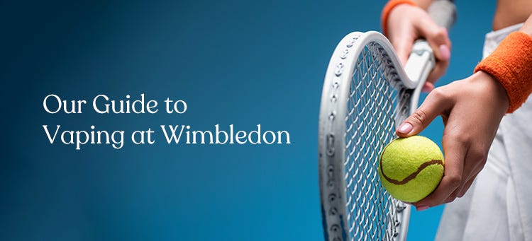 Vaping at Wimbledon: A Summer vape Flavours and Tennis