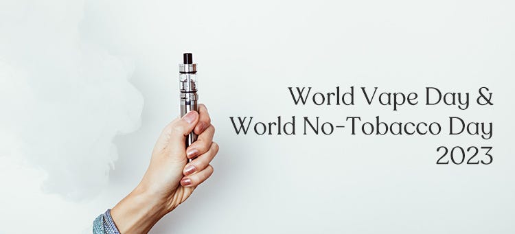 World Vape Day and World No-Tobacco Day